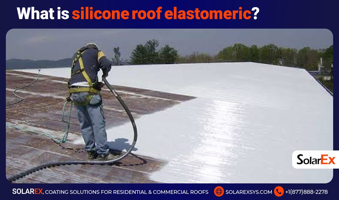 What is silicone roof elastomeric?