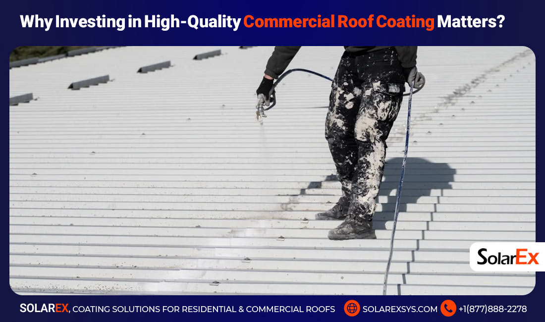 Why Investing in High-Quality Commercial Roof Coating Matters?