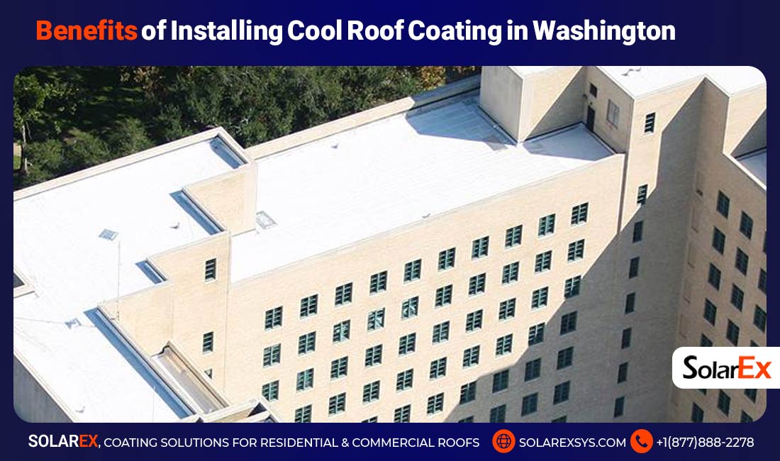 Benefits of Installing Cool Roof Coating in Washington