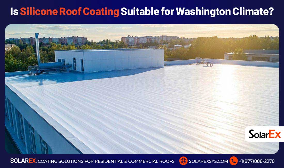 Is Silicone Roof Coating Suitable for Washington Climate?