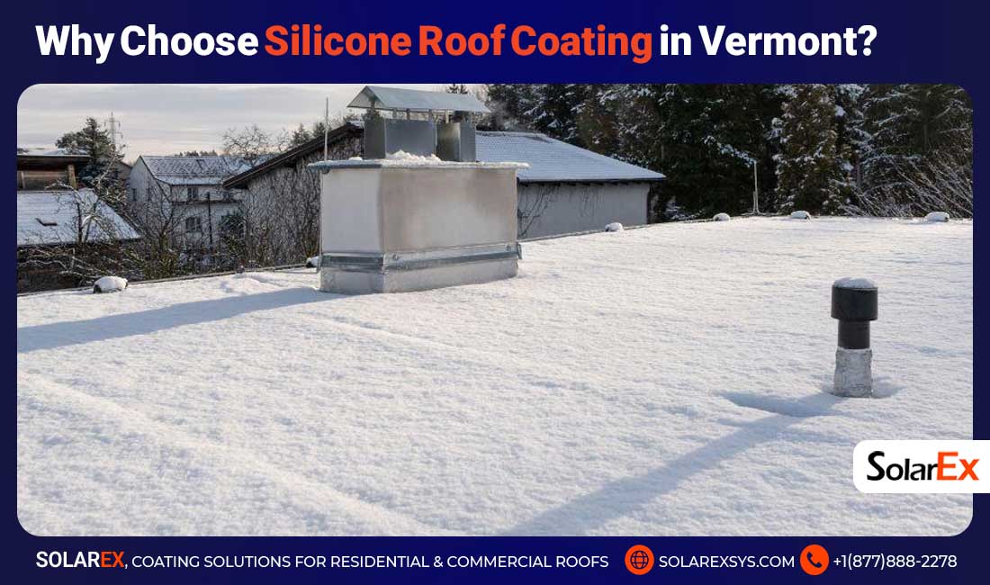 Why Choose Silicone Roof Coating in Vermont?