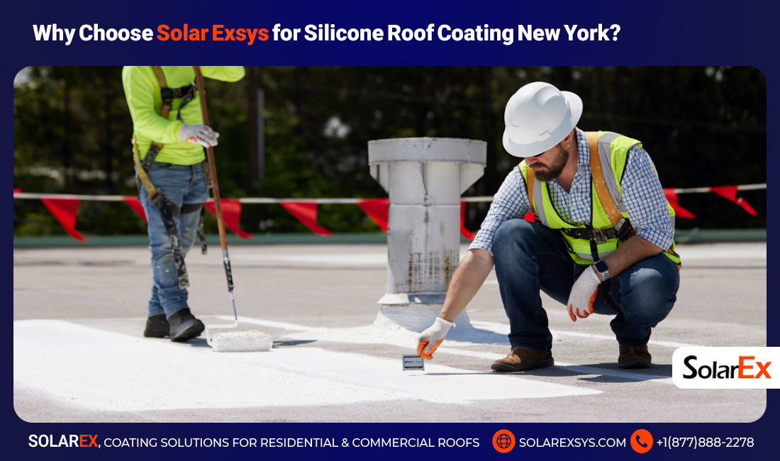 Why Choose Solar Exsys for Silicone Roof Coating New York? 