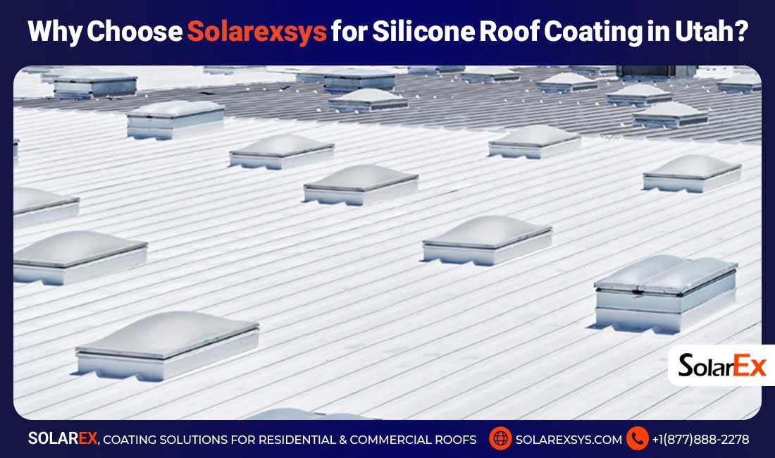 Why Choose Solarexsys for Silicone Roof Coating in Utah?