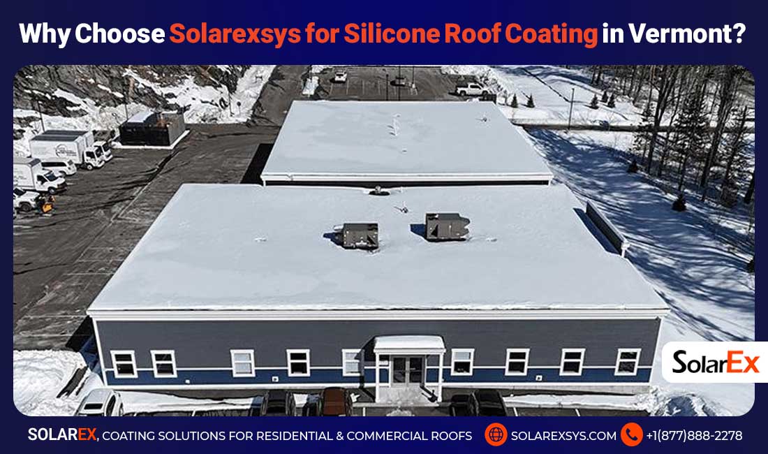 Why Choose SolarEx for Silicone Roof Coating in Vermont?