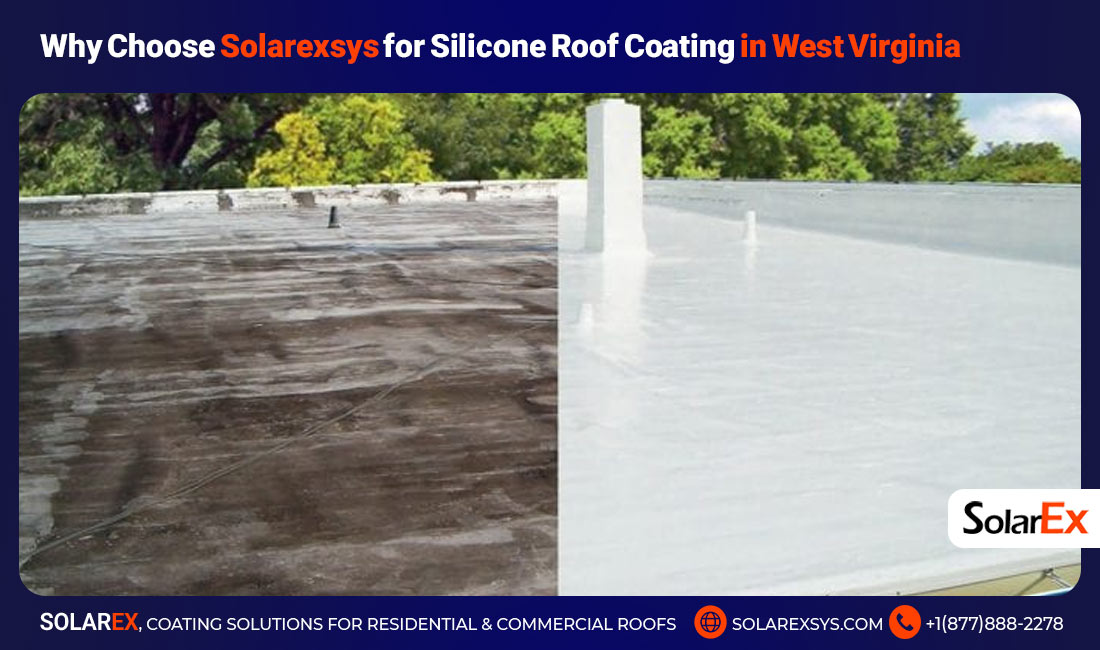 Why Choose Solarexsys for Silicone Roof Coating in West Virginia