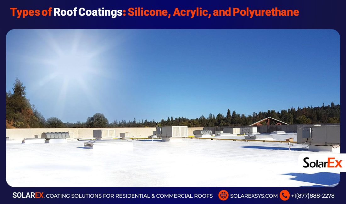 Types of Roof Coatings: Silicone, Acrylic, and Polyurethane