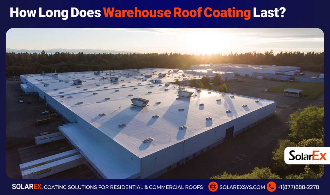 How Long Does Warehouse Roof Coating Last?