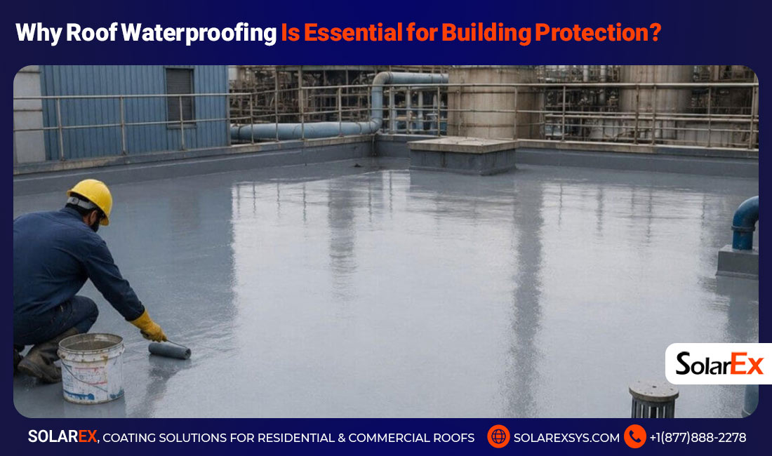 Why Roof Waterproofing Is Essential for Building Protection?